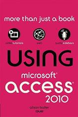 Using Microsoft Access 2010 by Alison Balter